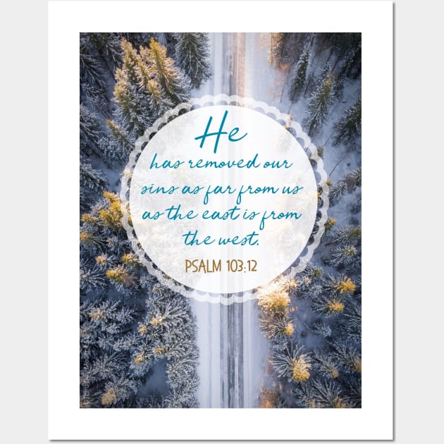 He has removed our sins as far as the east is from the west.  Psalm 103:12 Wall Art by Third Day Media, LLC.